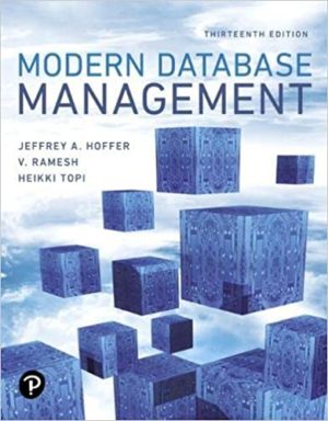 Modern Database Management (13th Edition) Format: PDF eTextbooks ISBN-13: 978-0134773650 ISBN-10: B07R8FYF2M Delivery: Instant Download Authors: Jeff Hoffer Publisher: Pearson