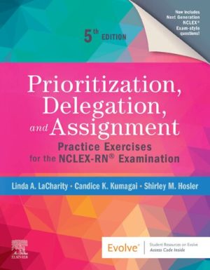 Prioritization, Delegation, and Assignment - Practice Exercises for the NCLEX-RN® Examination (5th Edition) Format: PDF eTextbooks ISBN-13: 978-0323683166 ISBN-10: 0323683169 Delivery: Instant Download Authors:  Linda A. LaCharity Publisher: Elsevier