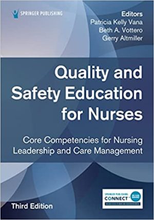 Quality and Safety Education for Nurses - Core Competencies for Nursing Leadership and Care Management (3rd Edition) Format: PDF eTextbooks ISBN-13: 978-0826161444 ISBN-10: 0826161448 Delivery: Instant Download Authors: Patricia Kelly Vana Publisher: Springer
