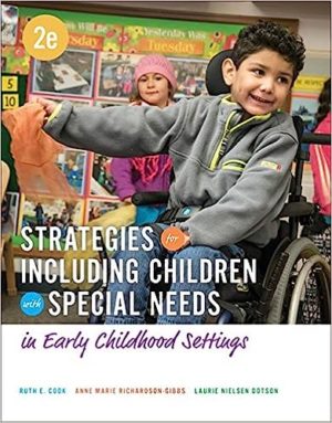 Strategies for Including Children with Special Needs in Early Childhood Settings (2nd Edition) Format: PDF eTextbooks ISBN-13: 978-1305960695 ISBN-10: 1305960696 Delivery: Instant Download Authors: Ruth E. Cook  Publisher: Cengage