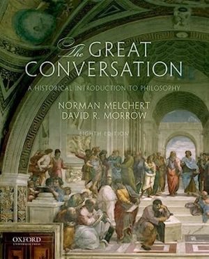 The Great Conversation - A Historical Introduction to Philosophy (8th Edition) Format: PDF eTextbooks ISBN-13: 978-0190670610 ISBN-10: 0190670614 Delivery: Instant Download Authors: Norman Melchert Publisher: Oxford University Press