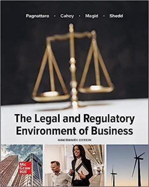 The Legal and Regulatory Environment of Business (19th Edition) Format: PDF eTextbooks ISBN-13: 978-1264125814 ISBN-10: 126412581X Delivery: Instant Download Authors:  Marisa Pagnattaro  Publisher: McGraw Hill