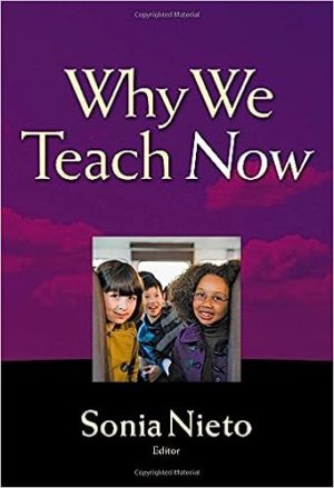 Why We Teach Now Format: PDF eTextbooks ISBN-13: 978-0807755877 ISBN-10: 0807755877 Delivery: Instant Download Authors: Sonia Nieto  Publisher: Teachers College