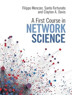 A First Course in Network Science Format: PDF eTextbooks ISBN-13: 978-1108471138 ISBN-10: B081HGNPV9 Delivery: Instant Download Authors: Filippo Menczer Publisher: Cambridge University Press