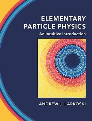 Elementary Particle Physics - An Intuitive Introduction (1st Edition) Format: PDF eTextbooks ISBN-13: 978-1108496988 ISBN-10: 1108496989 Delivery: Instant Download Authors: Andrew J. Larkoski  Publisher: Cambridge University Press