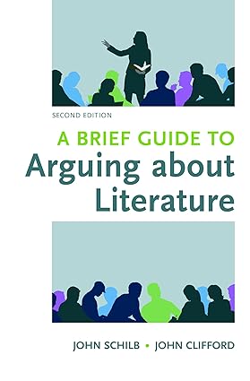 A Brief Guide to Arguing about Literature (Second Edition) Format: PDF eTextbooks ISBN-13: 978-1319035303 ISBN-10: 1319035302 Delivery: Instant Download Authors: John Schilb  Publisher: Bedford/St. Martin's