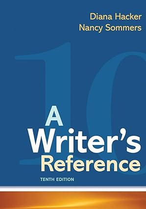 A Writer's Reference (Tenth Edition) Format: PDF eTextbooks ISBN-13: 978-1319332938 ISBN-10: 1319332935 Delivery: Instant Download Authors: Diana Hacker Publisher: Bedford/St. Martin's
