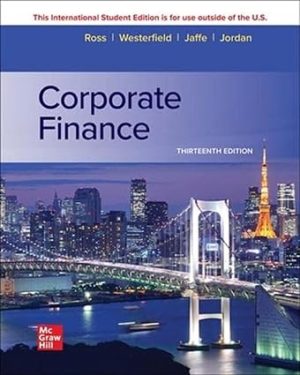 Corporate Finance (13th Edition) by Stephen A. Ross Format: PDF eTextbooks ISBN-13: 978-1265533199 ISBN-10: 1265533199 Delivery: Instant Download Authors: Stephen A. Ross Publisher: McGraw-Hill 