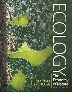 Ecology - The Economy of Nature (Eighth Edition) Format: PDF eTextbooks ISBN-13: 978-1319282684 ISBN-10: 1319282687 Delivery: Instant Download Authors: Rick Relyea Publisher: W. H. Freeman