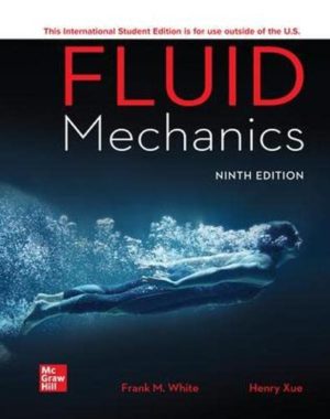 ISE Fluid Mechanics (9th Edition) Format: PDF eTextbooks ISBN-13: 978-1260575545 ISBN-10: 1260575543 Delivery: Instant Download Authors: Frank M. White  Publisher: McGraw-Hill