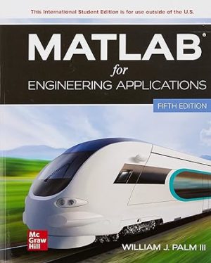 ISE MATLAB for Engineering Applications (5th Edition) Format: PDF eTextbooks ISBN-13: 978-1265139193 ISBN-10: 1265139199 Delivery: Instant Download Authors: William J. Palm III Publisher: McGraw Hill