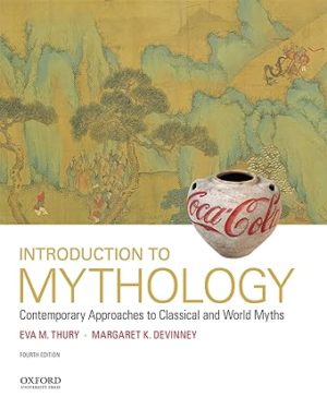 Introduction to Mythology - Contemporary Approaches to Classical and World Myths (4th Edition) Format: PDF eTextbooks ISBN-13: 978-0190262983 ISBN-10: 0190262982 Delivery: Instant Download Authors:  Eva M. Thury  Publisher: Oxford University Press