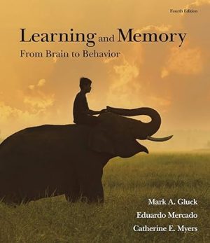 Learning and Memory - From Brain to Behavior (4th Edition) Format: PDF eTextbooks ISBN-13: 978-1319107383 ISBN-10: 1319107389 Delivery: Instant Download Authors: Mark A. Gluck Publisher: Worth Publishers