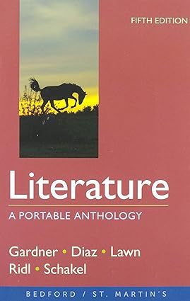 Literature - A Portable Anthology (Fifth Edition) Format: PDF eTextbooks ISBN-13: 978-1319215033 ISBN-10: 1319215033 Delivery: Instant Download Authors: Janet E. Gardner  Publisher: Bedford/St. Martin's