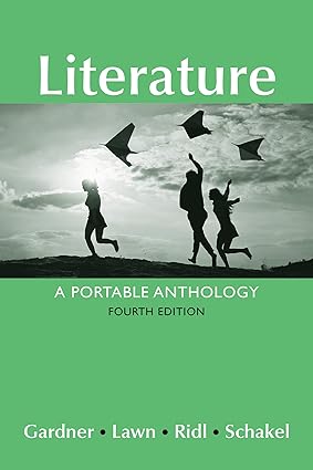 Literature - A Portable Anthology (Fourth Edition) Format: PDF eTextbooks ISBN-13:  978-1319075439 ISBN-10: 1319075436 Delivery: Instant Download Authors: Janet E. Gardner  Publisher: Bedford