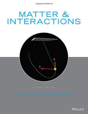 Matter and Interactions (4th Edition) Format: PDF eTextbooks ISBN-13: 978-1118875865 ISBN-10: 1118875869 Delivery: Instant Download Authors: Ruth W. Chabay Publisher: Wiley