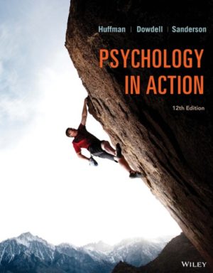 Psychology in Action (12th Edition) Format: PDF eTextbooks ISBN-13: 978-1119364634 ISBN-10: 1119364639 Delivery: Instant Download Authors: Karen Huffman  Publisher: Wiley