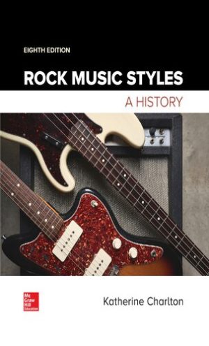 Rock Music Styles - A History (8th Edition) Format: PDF eTextbooks ISBN-13: 978-1259922572 ISBN-10: B07MPCNW1W Delivery: Instant Download Authors: Katherine Charlton  Publisher: McGraw-Hill