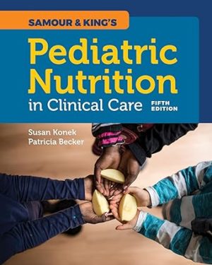 Samour & King's Pediatric Nutrition in Clinical Care (5th Edition) Format: PDF eTextbooks ISBN-13: 978-1284146394 ISBN-10: 1284146391 Delivery: Instant Download Authors: Susan H Konek  Publisher: Jones & Bartlett Learning