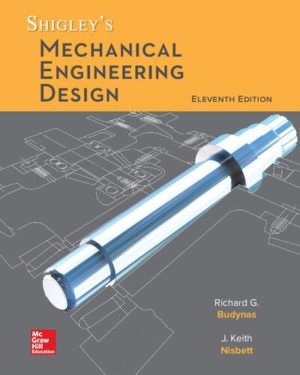 Shigley’s Mechanical Engineering Design (11th Edition) Format: PDF eTextbooks ISBN-13: 978-1260569995 ISBN-10: 1260569993 Delivery: Instant Download Authors: Richard Budynas Publisher: McGraw-Hill