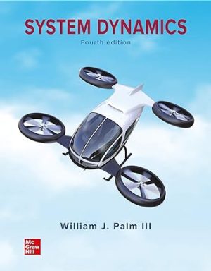 System Dynamics (4th Edition) Format: PDF eTextbooks ISBN-13: 978-1260570762 ISBN-10: 1260570762 Delivery: Instant Download Authors: William J. Palm III Publisher: McGraw-Hill