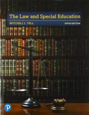 The Law and Special Education (5th Edition) Format: PDF eTextbooks ISBN-13: 978-0135175361 ISBN-10: 0135175364 Delivery: Instant Download Authors: Mitchell Yell Publisher: Pearson