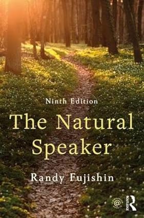 The Natural Speaker (9th Edition) Format: PDF eTextbooks ISBN-13: 978-1138700918 ISBN-10: 1138700916 Delivery: Instant Download Authors: Randy Fujishin  Publisher: Routledge