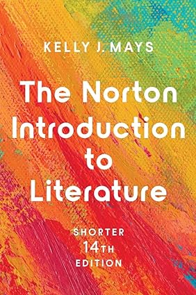 The Norton Introduction to Literature (Shorter 14th Edition) Format: PDF eTextbooks ISBN-13: 978-0393886306 ISBN-10: 0393886301 Delivery: Instant Download Authors: Kelly J. Mays Publisher: W. W. Norton