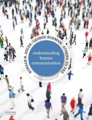 Understanding Human Communication (14th Edition) Format: PDF eTextbooks ISBN-13: 978-0190925697 ISBN-10: 0190925698 Delivery: Instant Download Authors: Ronald B. Adler  Publisher: Oxford University Press