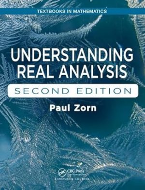 Understanding Real Analysis (2nd Edition) Format: PDF eTextbooks ISBN-13: 978-1032476452 ISBN-10: B08HN2PTRN Delivery: Instant Download Authors: Paul Zorn  Publisher: Chapman and Hall