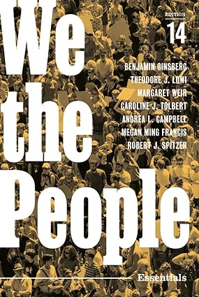 We the People (Fourteenth Essentials Edition) Format: PDF eTextbooks ISBN-13: 978-1324034797 ISBN-10: 1324034793 Delivery: Instant Download Authors: Benjamin Ginsberg Publisher: W. W. Norton