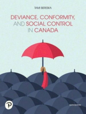 Deviance, Conformity, and Social Control in Canada (6th Edition) Format: PDF eTextbooks ISBN-13: 978-0134301068 ISBN-10: 0134301064 Delivery: Instant Download Authors: Tami Bereska  Publisher: Pearson 