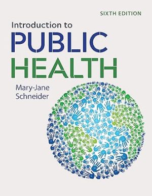 Introduction to Public Health (6th Edition) Format: PDF eTextbooks ISBN-13: 978-1284197594 ISBN-10: 128419759X Delivery: Instant Download Authors: Mary-Jane Schneider Publisher: Jones & Bartlett
