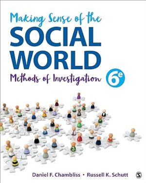 Making Sense of the Social World - Methods of Investigation (6th Edition) Format: PDF eTextbooks ISBN-13: 978-1506364117 ISBN-10: 150636411X Delivery: Instant Download Authors: Daniel F. Chambliss  Publisher: SAGE 