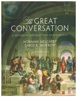 The Great Conversation - A Historical Introduction to Philosophy (8th Edition) Format: PDF eTextbooks ISBN-13: 978-0190670610 ISBN-10: 0190670614 Delivery: Instant Download Authors: Norman Melchert  Publisher: Oxford University Press